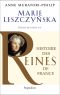 [Histoire des Reines de France 01] • Marie Leszczynska